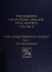 The Gordion excavations, 1950-1973: final reports. Vol. II: the lesser Phrygian Tumuli. Pt. 1: the inhumations by Ellen L. Kohler