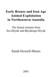 Early Bronze and Iron Age animal exploitation in Northeastern Anatolia: the faunal remains from Sos Höyük and Büyüktepe Höyük by Sarah Howell-Meurs