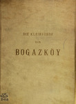 Boğazköy: Die Kleinfunde der Grabungen 1906-1912. I. Fund hethitischer Zeit. Mit 43 Tafeln und 30 Abbildungen im Text. Neudruck der Ausg. 1937 by Kurt Bittel