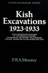 Kish excavations, 1923-1933: with a microfiche catalogue of the objects in Oxford excavated by the Oxford-Field Museum, Chicago, Expedition to Kish in Iraq, 1923-1933 by P. R. S. (Peter Roger Stuart) Moorey