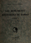 Les Monuments ayyoubides de Damas ; v. 2 La madrasa Raihâniya. La madrasa 'Adrâwiya. La madrasa 'Izziya hors-les-murs. La madrasa 'Adiliya. Trois bains ayyoubides de Damas by Damascus Institut Français de Damas