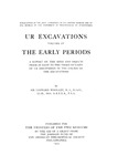 The early periods: a report on the sites and objects prior in date to the third dynasty of Ur discovered in the course of the excavations by Sir Leonard Woolley